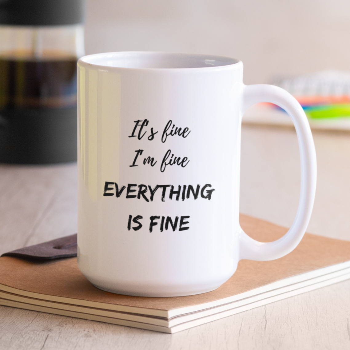 Funny Coffee Cup | It's Fine Coffee Mug | Office Humor Gift | Sarcastic and Work Mug | Gift for Coworker