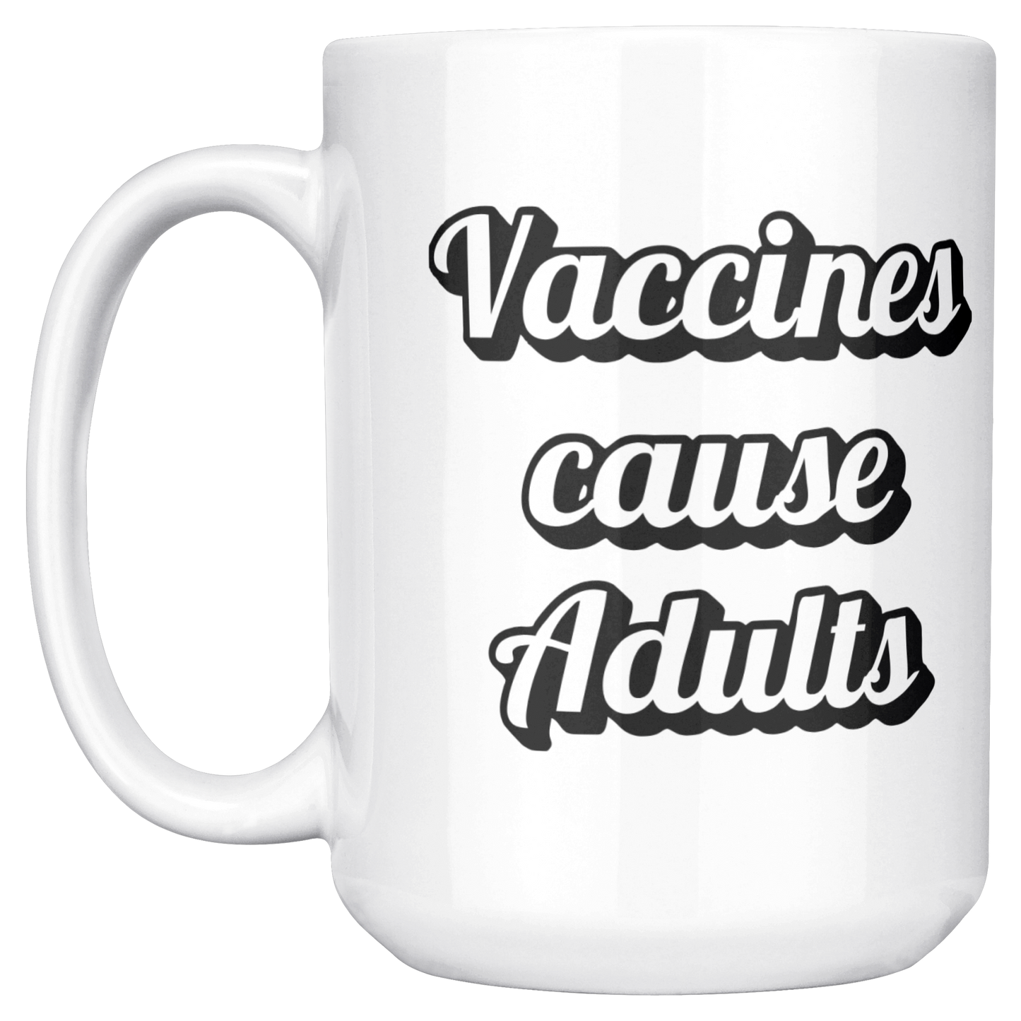 Science_Coffee_Mug__Vaccines_Cause_15ozWhiteMugMainLH_Mockup.png