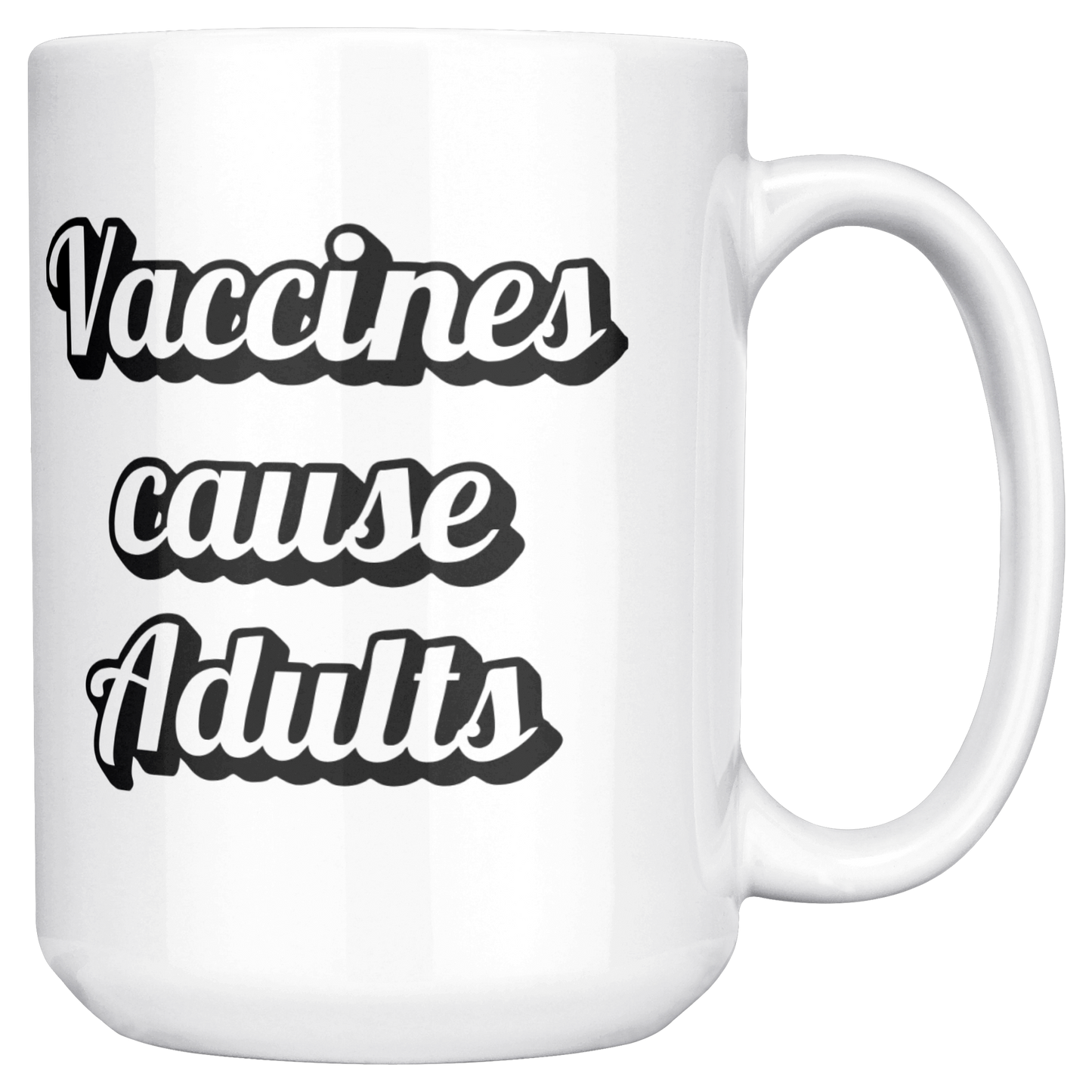 Science_Coffee_Mug__Vaccines_Cause_15ozWhiteMugMainRH_Mockup.png