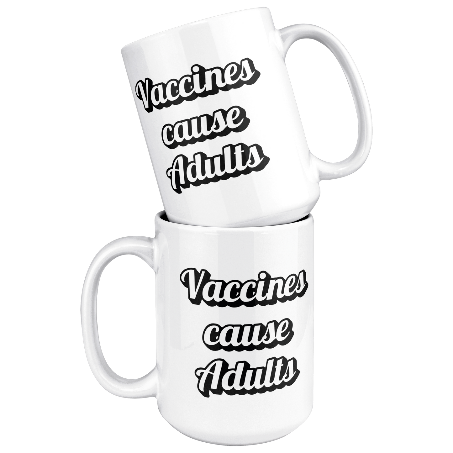 Science_Coffee_Mug__Vaccines_Cause_15ozWhiteMugStacked_Mockup.png