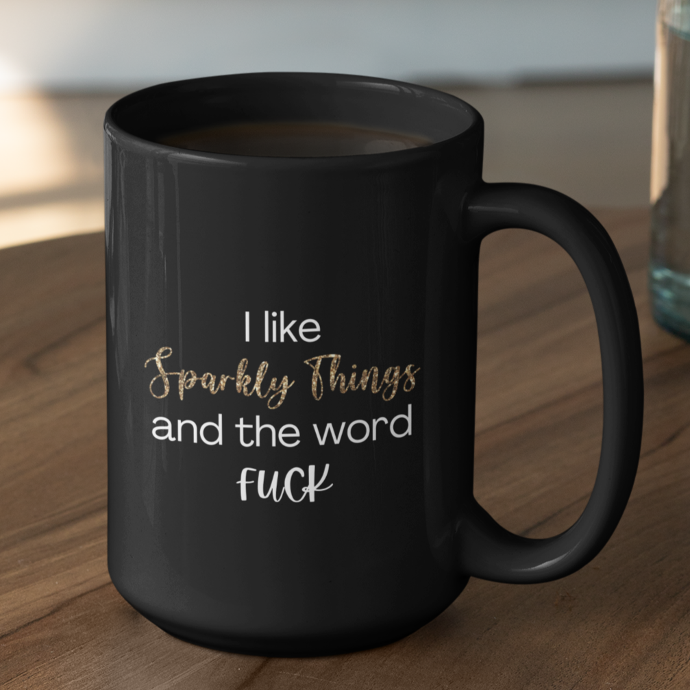 I Like Sparkly Things Coffee Mug | Funny Coffee Mug | Sparkly F*ck Humor Mug | Great Gift for Friends | Fun & Witty Coffee Cup