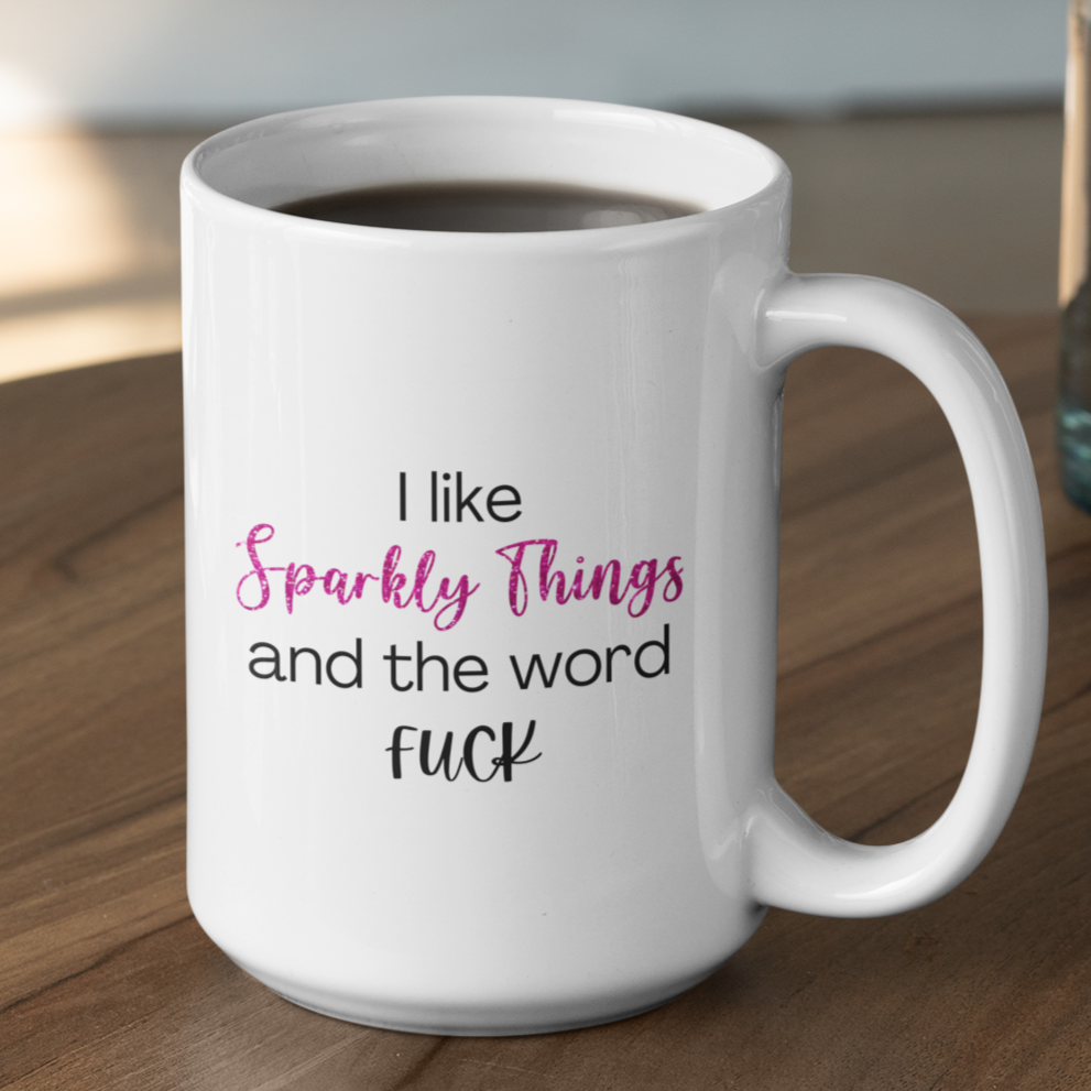 I Like Sparkly Things Coffee Mug | Funny Coffee Mug | Sparkly F*ck Humor Mug | Great Gift for Friends | Fun & Witty Coffee Cup