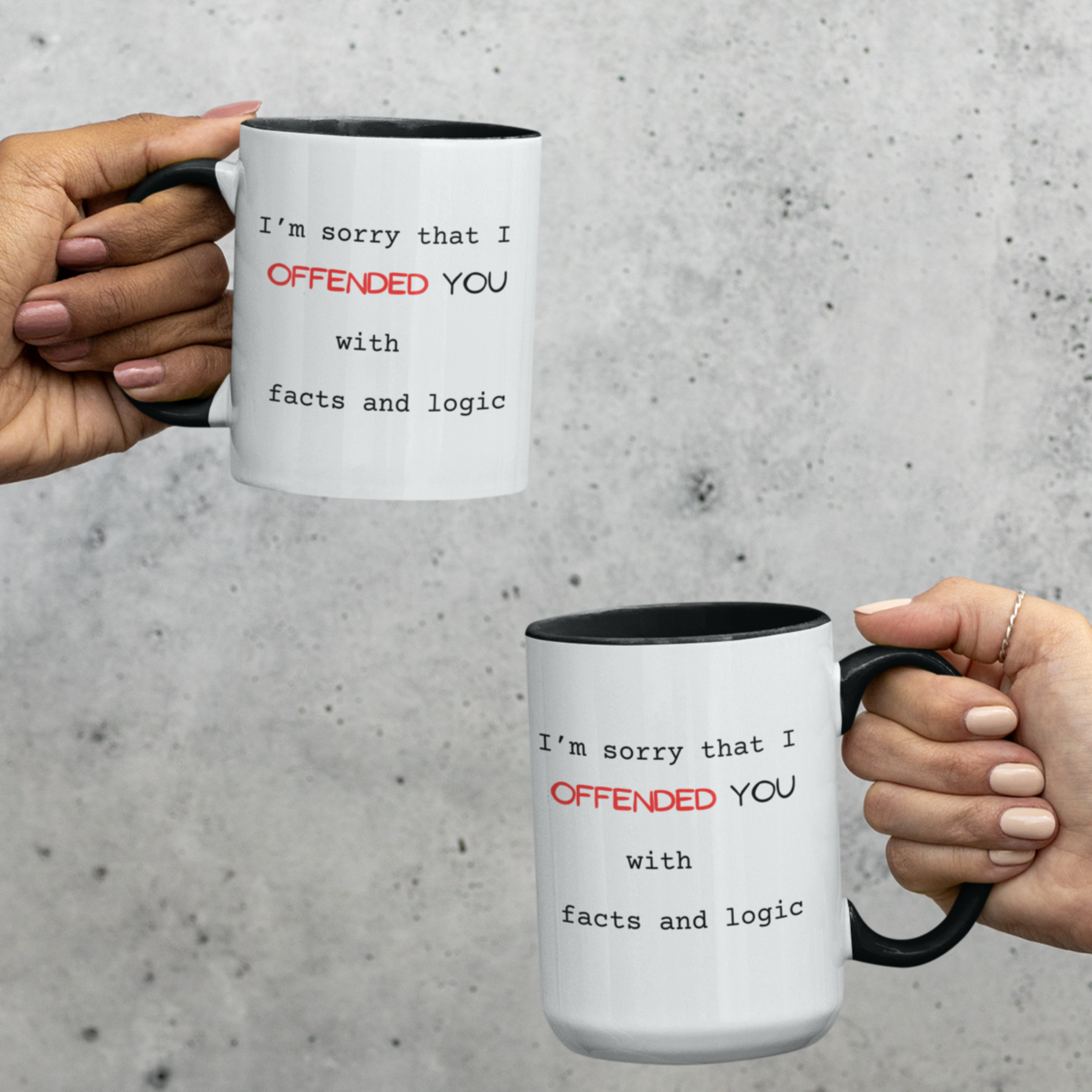 11 & 15 oz High-quality ceramic coffee mug featuring a sleek black handle and black interior for a modern, stylish look. The white exterior displays a bold, witty message in mixed fonts: "I’m sorry that I OFFENDED YOU with facts and logic." The word "OFFENDED" is highlighted in bright red uppercase text for emphasis, while the rest of the text is in a clean black typewriter font. Perfect novelty gift for coworkers, friends, or anyone who appreciates humor and sharp wit. Ideal for home or office use.