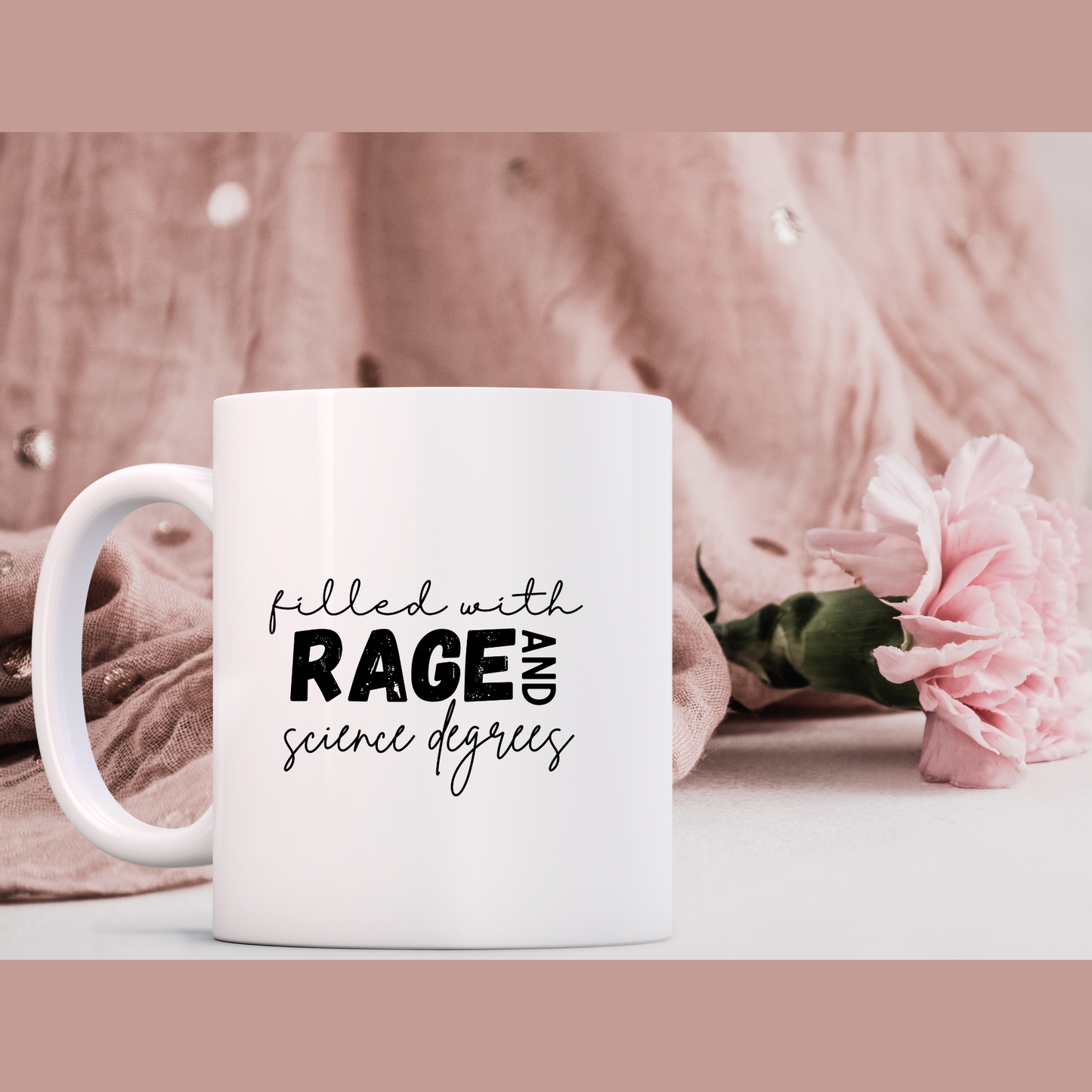 Filled with rage and science degrees mug