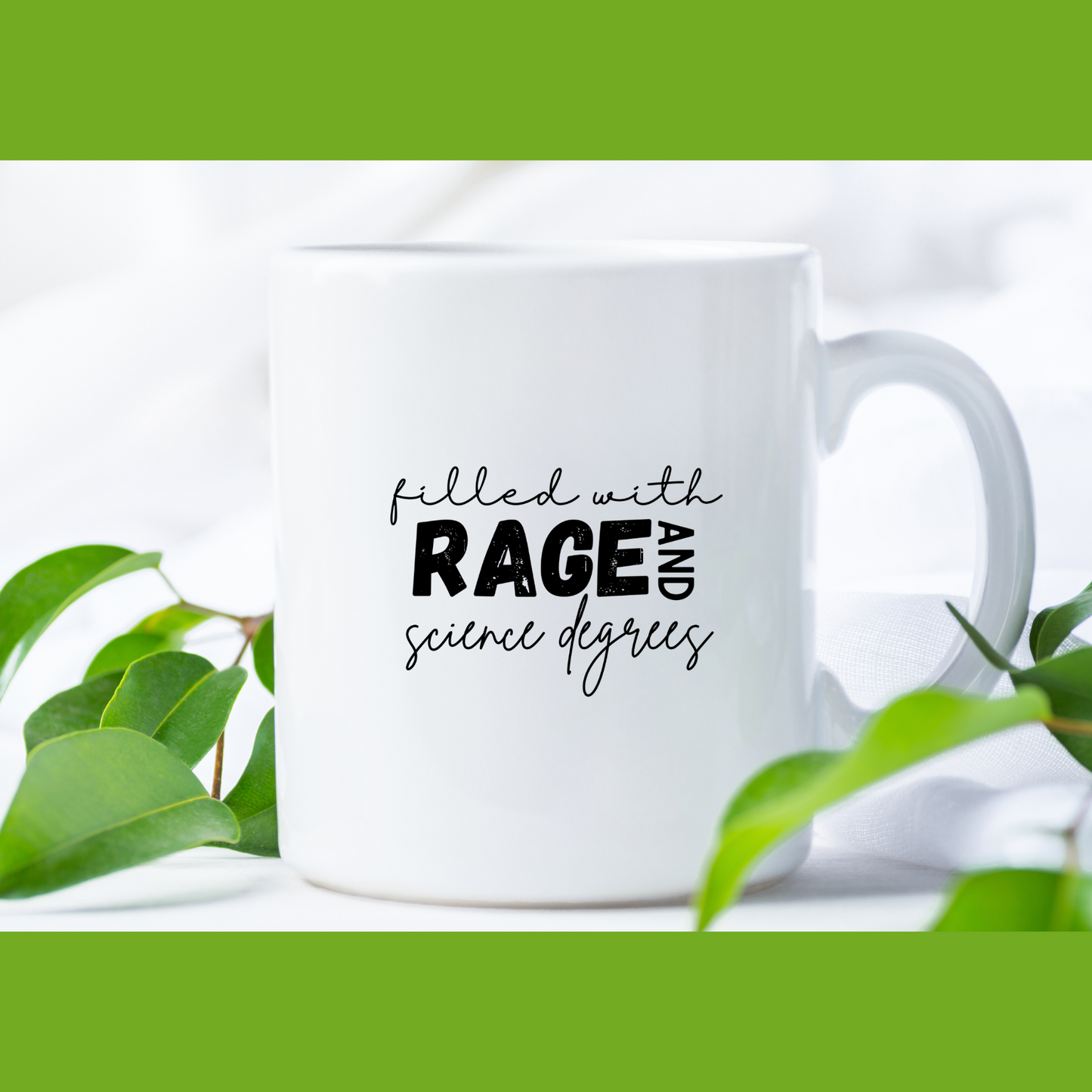 Filled with rage and science degrees mug