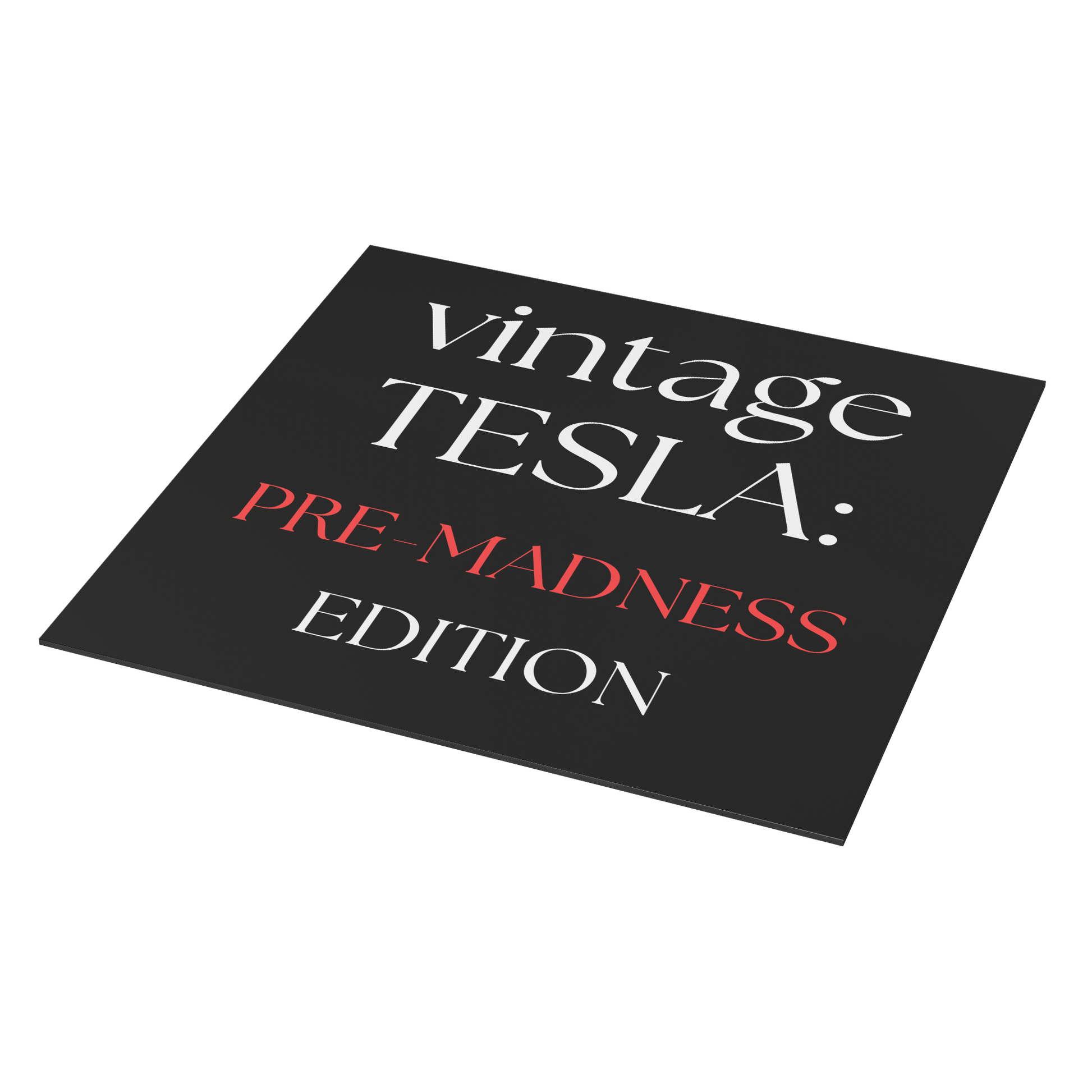 Bold and witty square car magnet with a sleek black background and elegant serif typography. The text reads “vintage TESLA: PRE-MADNESS EDITION” with “PRE-MADNESS” highlighted in striking red for contrast. Perfect for science fans, history buffs, or Tesla admirers who appreciate clever wordplay and vintage-style humor. Durable and weather-resistant—ideal for cars, laptops, or toolboxes.