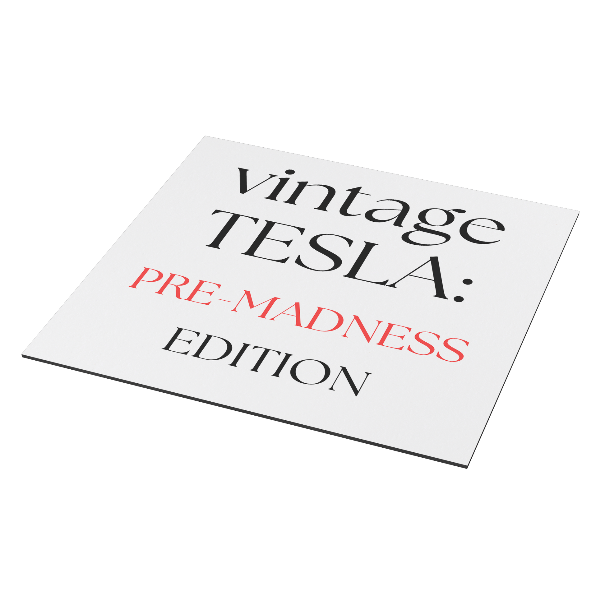 A square car magnet with a minimalist white background featuring stylish, modern typography. The text reads: "vintage TESLA: PRE-MADNESS EDITION." The word "vintage" appears in elegant black serif font, "TESLA:" is bold and capitalized in black, while "PRE-MADNESS" stands out in a striking red color, emphasizing contrast and intrigue. "EDITION" is centered below in black, completing the design. Perfect for Tesla enthusiasts who appreciate the early era before widespread popularity.p.png