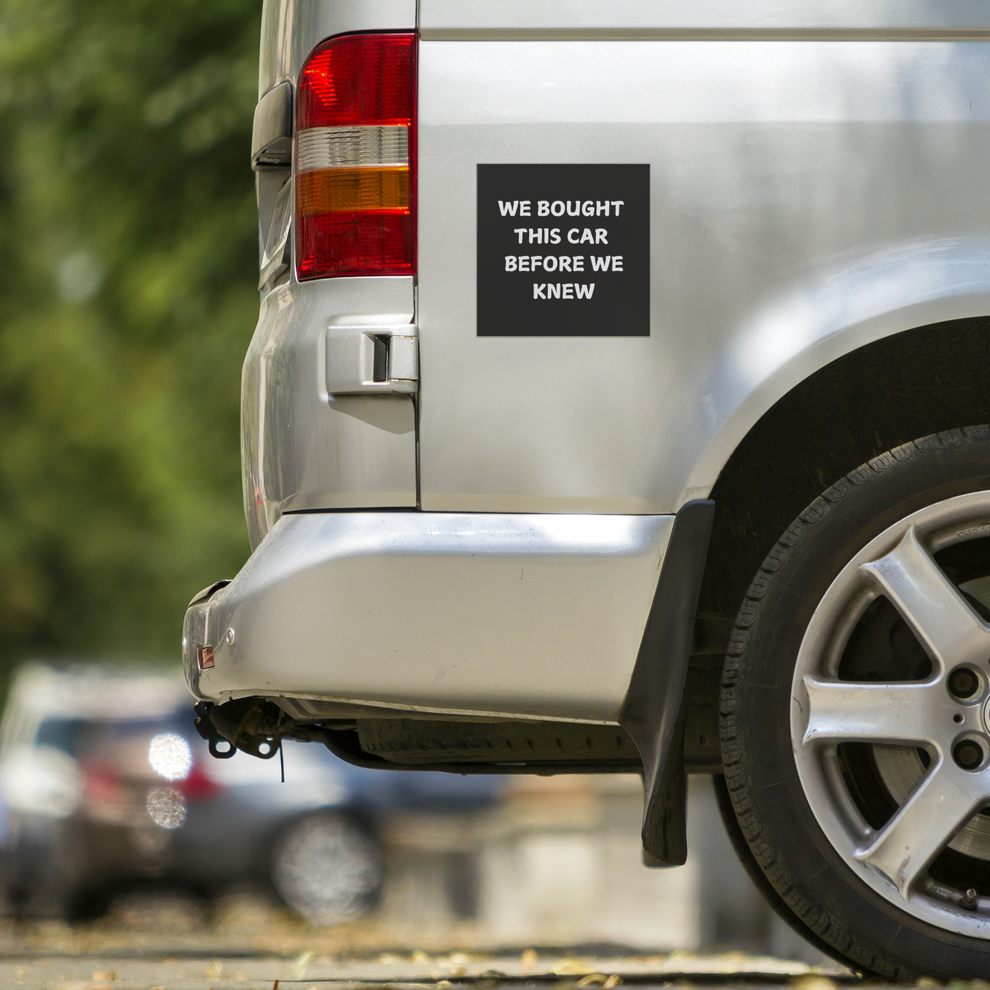 Make a statement with this hilarious car magnet! Featuring bold white text on a crisp black background, it reads: 'WE BOUGHT THIS CAR BEFORE WE KNEW. Easy to apply and remove, it’s the perfect addition to any vehicle—whether you're driving a compact car or dreaming of that spacious family SUV!