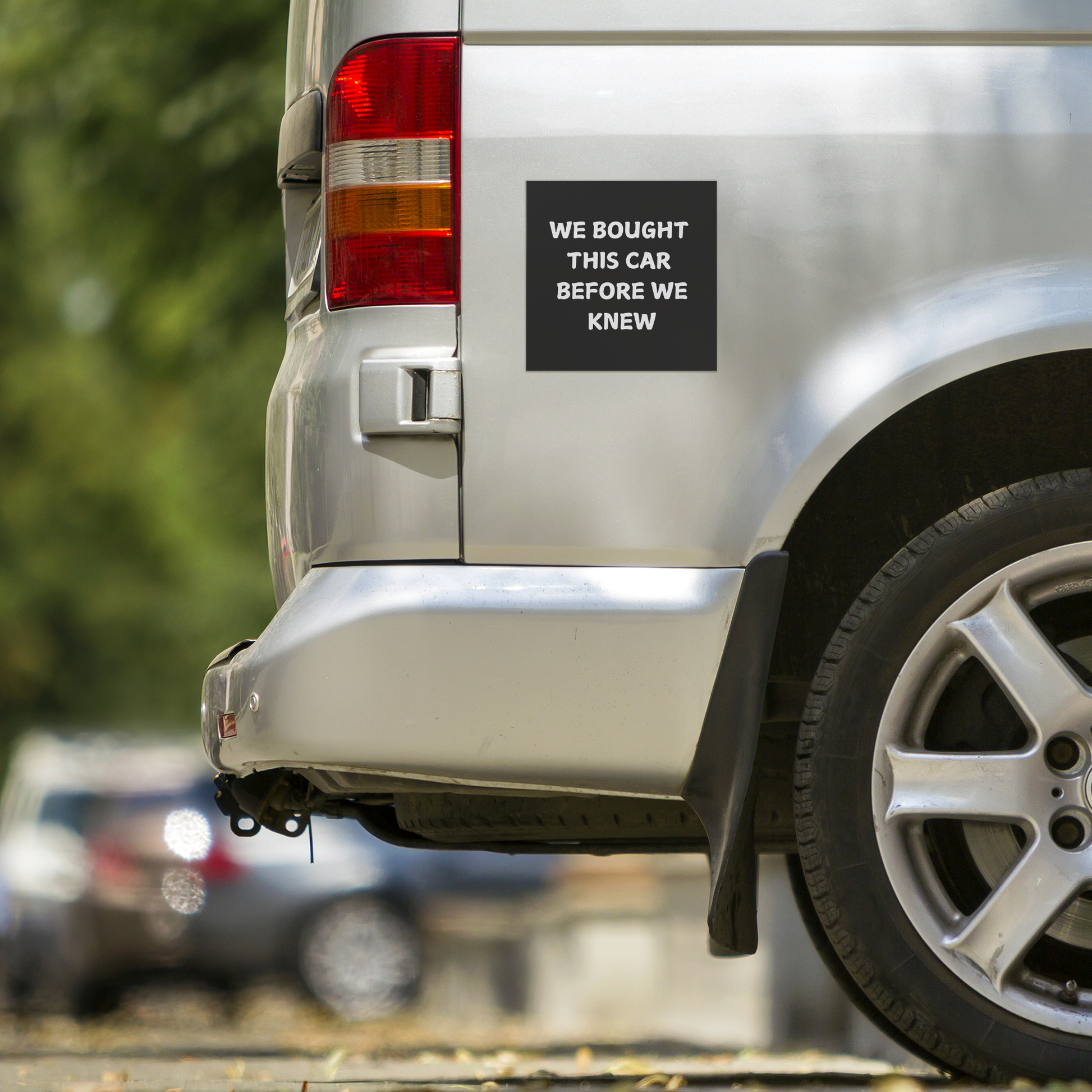 Make a statement with this hilarious car magnet! Featuring bold white text on a crisp black background, it reads: 'WE BOUGHT THIS CAR BEFORE WE KNEW. Easy to apply and remove, it’s the perfect addition to any vehicle—whether you're driving a compact car or dreaming of that spacious family SUV!
