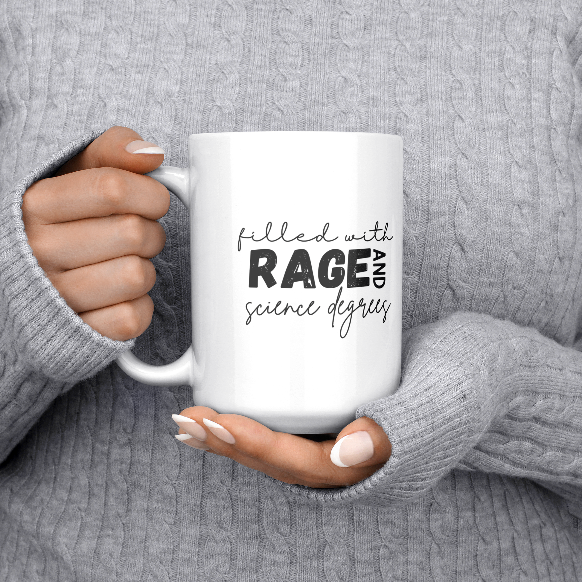 Filled_with_rage_and_science_degrees_mug_15ozWhiteMugLifestyleLHChest_Mockup.png