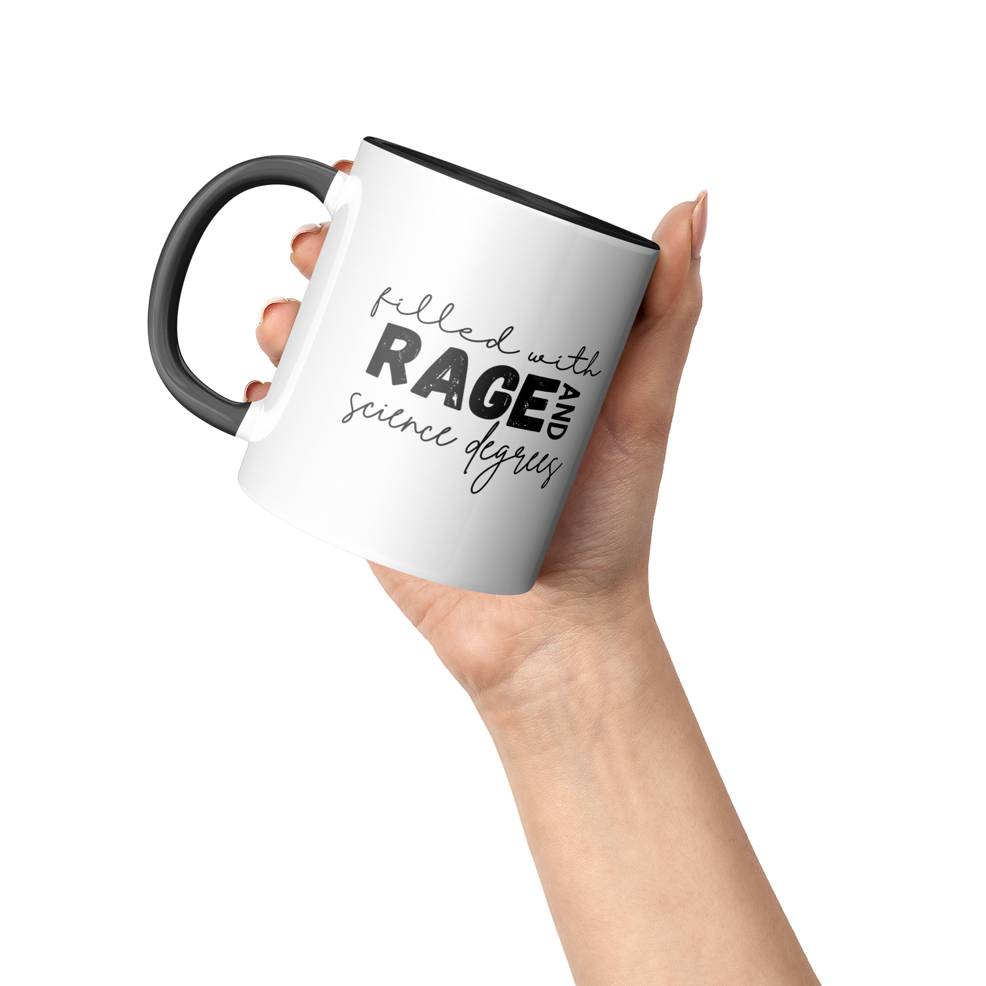 Filled_with_rage_and_science_degrees_mug_Accent_Mug_Raised_Hand_LH_Mockup.png
