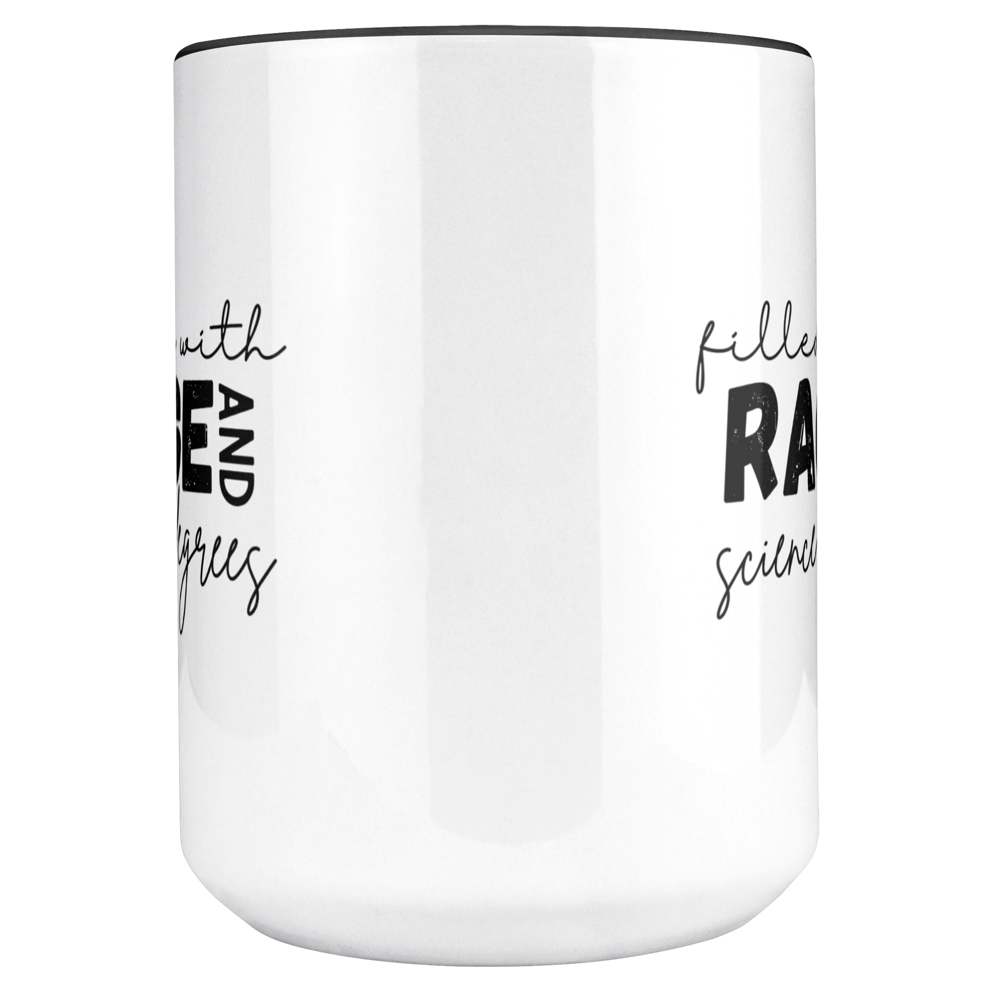 Filled_with_rage_and_science_degrees_mug_Mug_Main_Center_Mockup.png