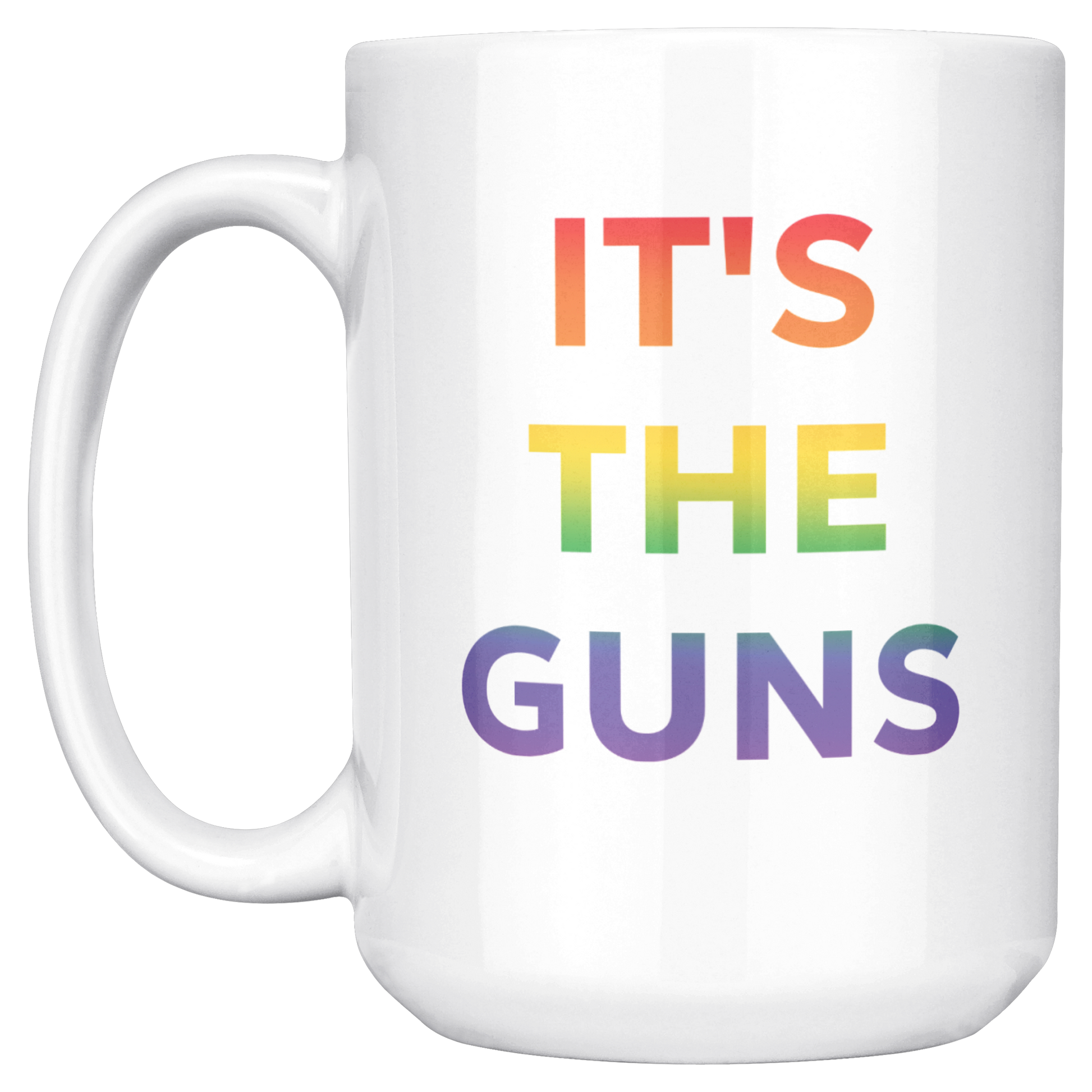 Its_The_Guns_Coffee_Mug_Supporting_Gun__15ozWhiteMugMainLH_Mockup.png