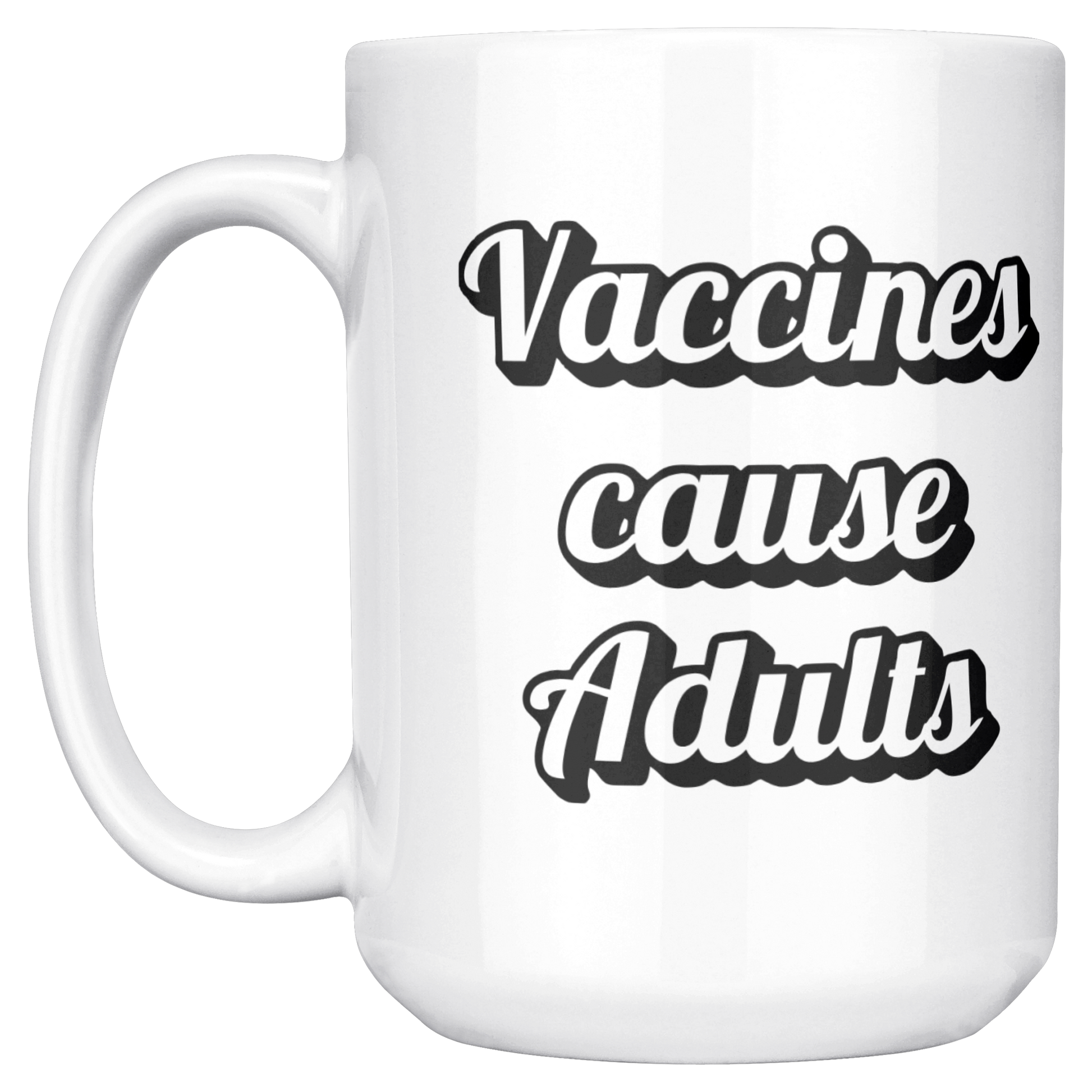 Science_Coffee_Mug__Vaccines_Cause_15ozWhiteMugMainLH_Mockup.png