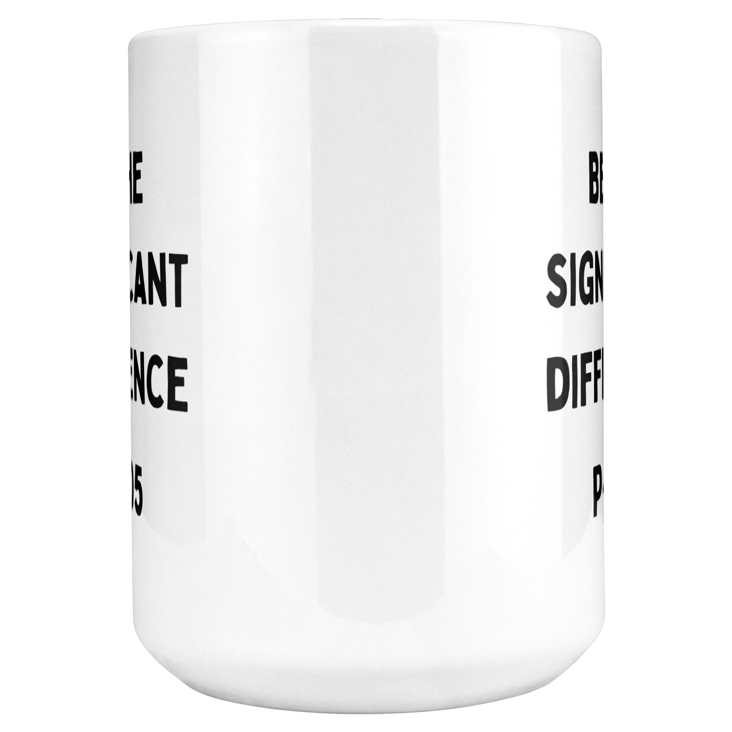 Statisticians_Cup__Be_The_Significant__15ozWhiteMugMAINCenter_Mockup.png