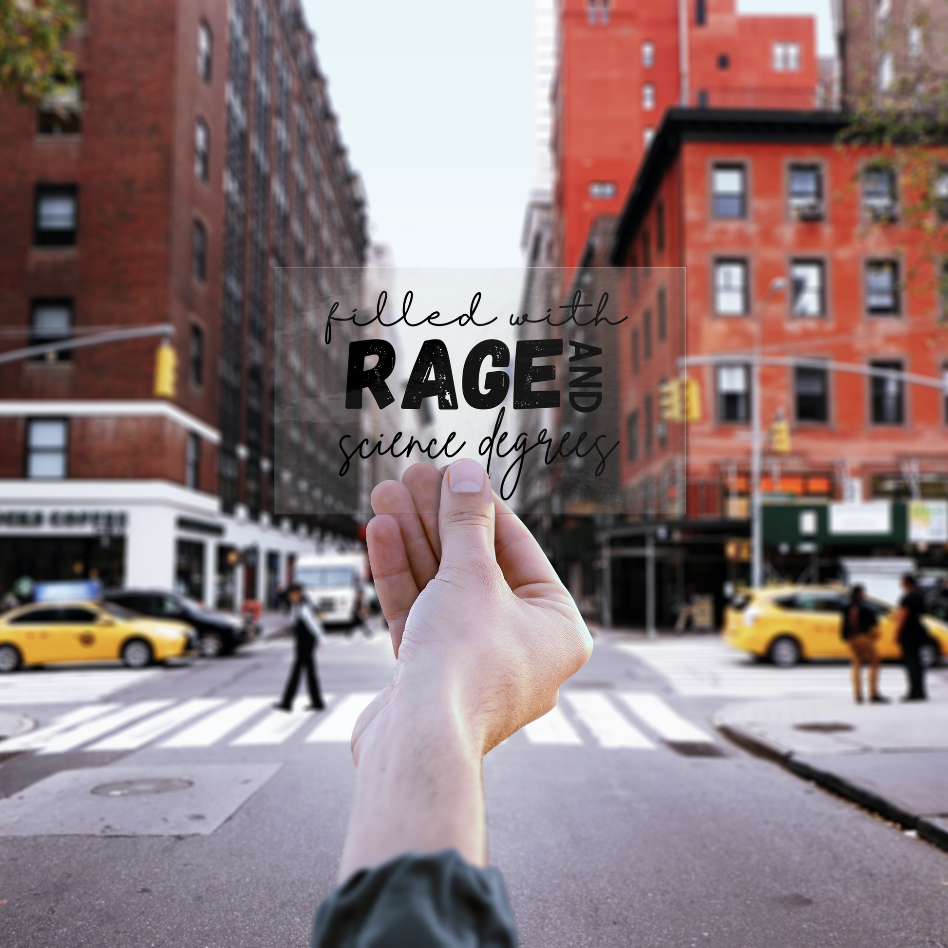 Sticker design featuring a bold, empowering quote: “Filled with RAGE and science degrees.” The word “RAGE” is in all caps, distressed block letters for a dramatic, rebellious feel, while the rest of the phrase is in an elegant, handwritten script that contrasts with the boldness. Perfect for laptops, water bottles, or notebooks—ideal for scientists, students, feminists, and activists who embrace both intellect and passion. Matte finish, durable vinyl.