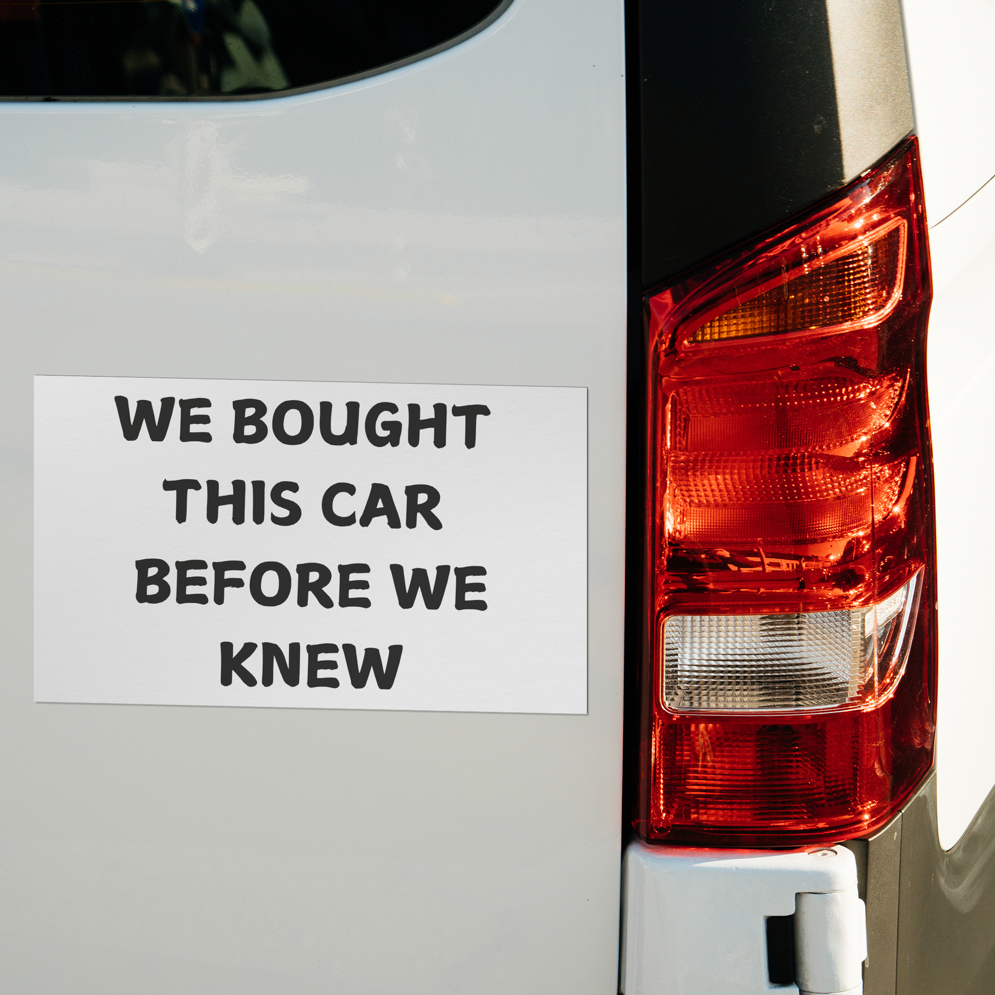 Make a statement with this hilarious car magnet! Featuring bold black text on a crisp white background, it reads: 'WE BOUGHT THIS CAR BEFORE WE KNEW. Easy to apply and remove, it’s the perfect addition to any vehicle—whether you're driving a compact car or dreaming of that spacious family SUV!