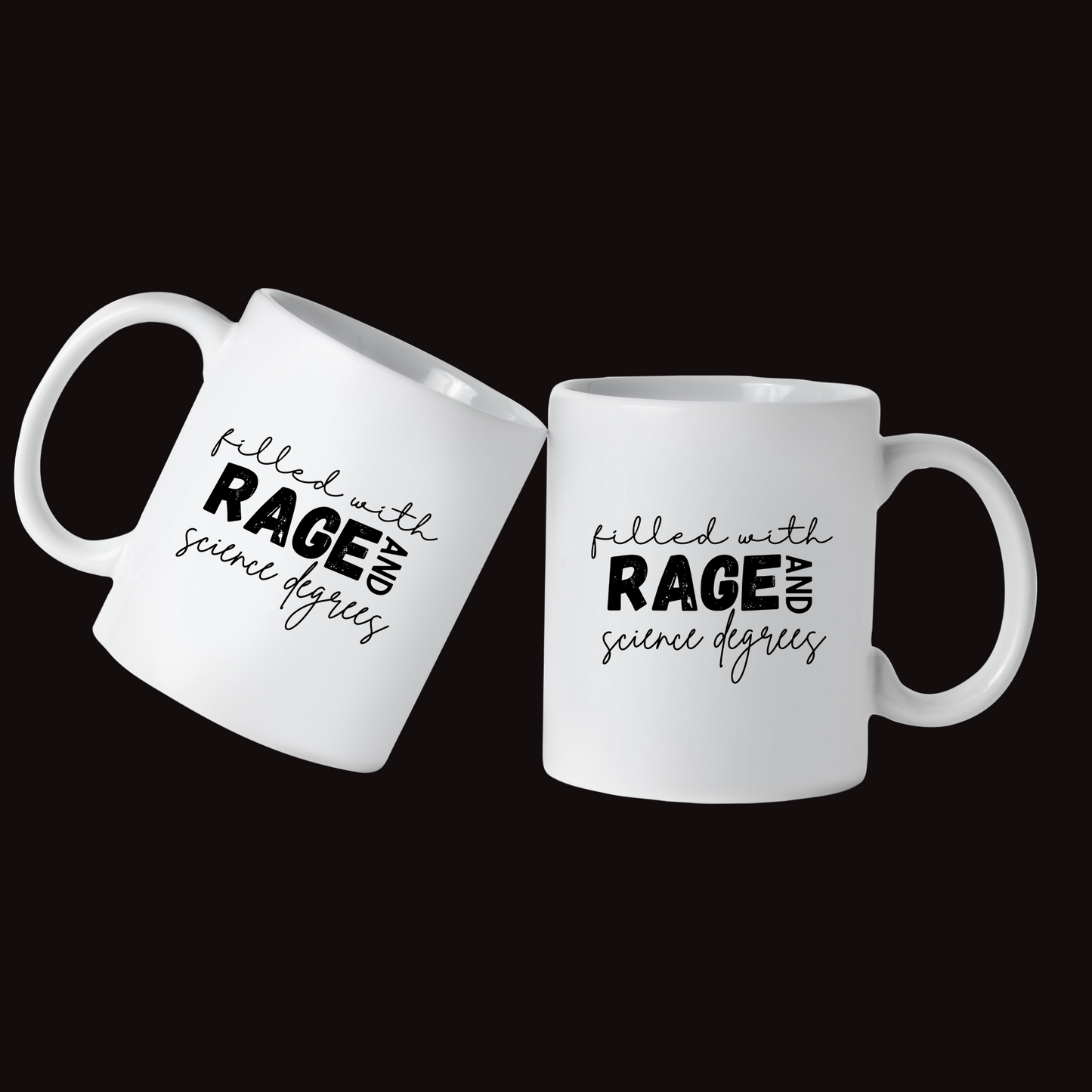 Filled with rage and science degrees mug