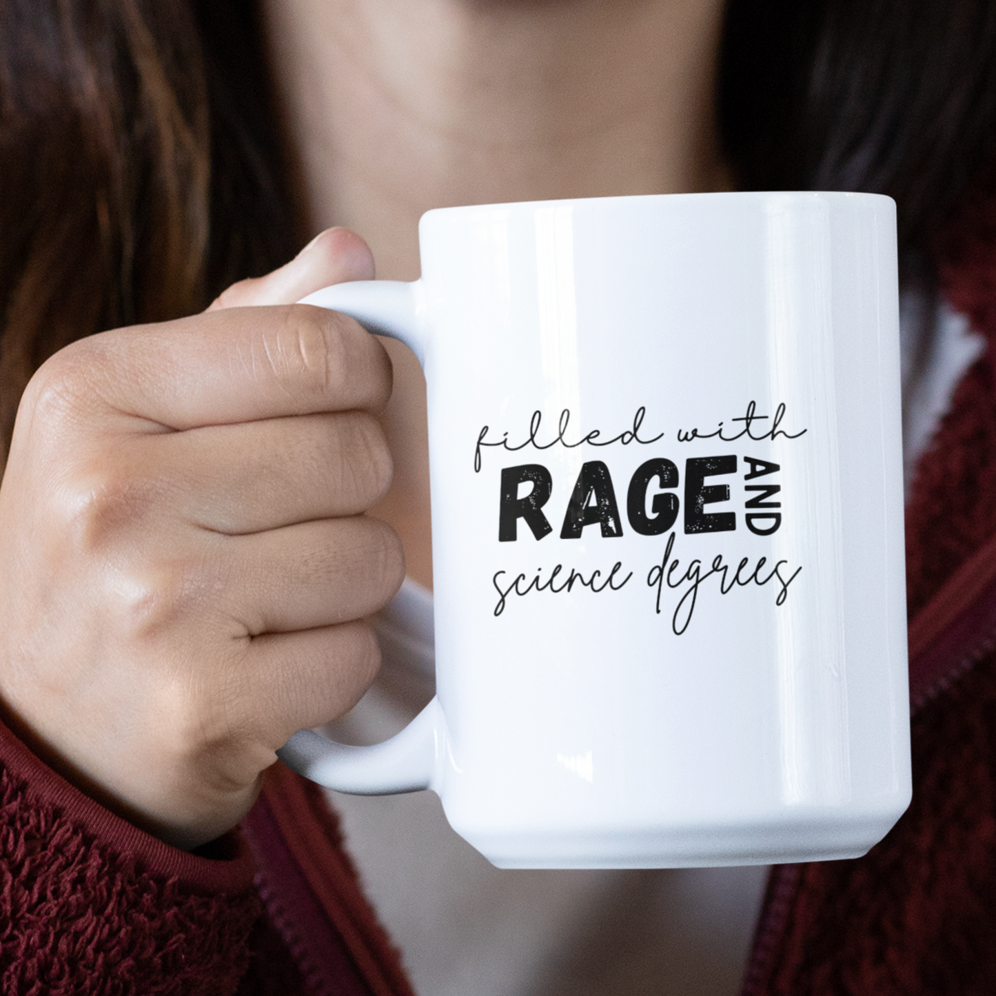 Filled with rage and science degrees mug