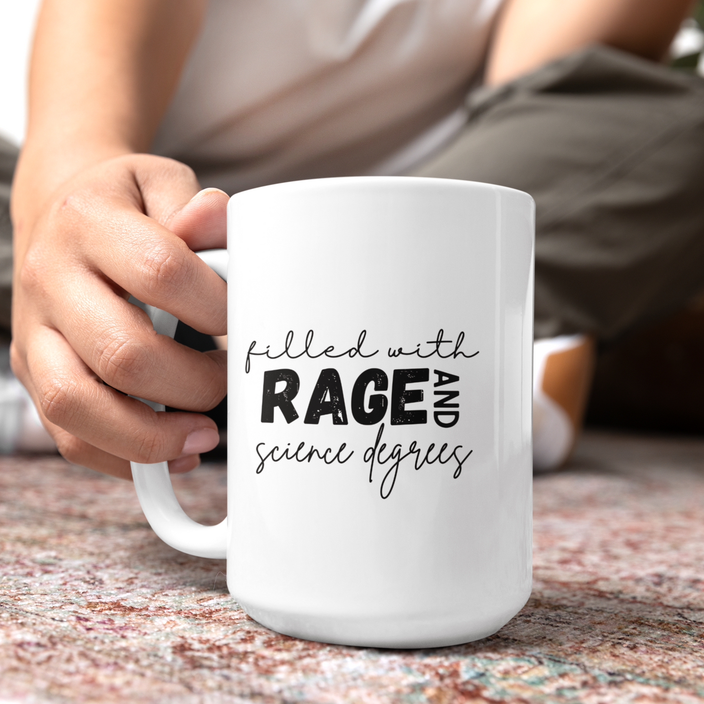 Filled with rage and science degrees mug